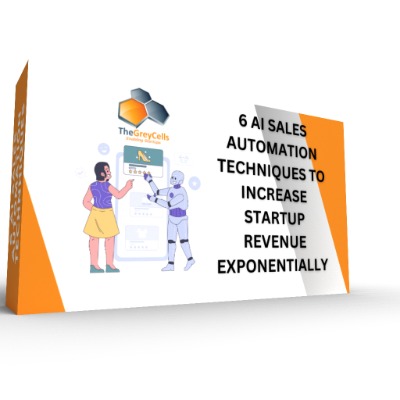 6 AI Sales Automation Techniques to Increase Startup Revenue Exponentially